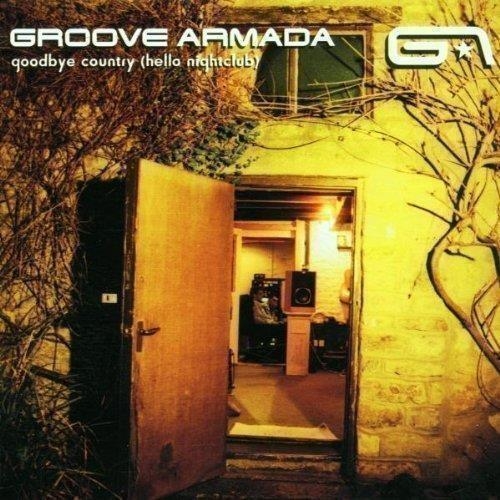 Groove Armada – Groove Armada - Goodbye Country Hello Nightclub