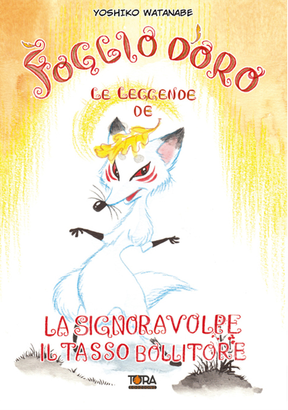 Yoshiko Watanabe – Le Leggende De Il Foglio D’oro. La Signora Volpe-Il Tasso Bollitore